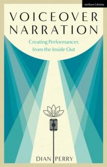 Voiceover Narration : Creating Performances from the Inside out