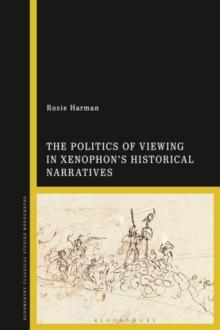 The Politics of Viewing in Xenophon s Historical Narratives