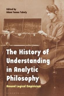 The History of Understanding in Analytic Philosophy : Around Logical Empiricism