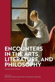 Encounters in the Arts, Literature, and Philosophy : Chance and Choice