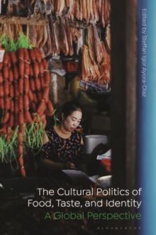 The Cultural Politics of Food, Taste, and Identity : A Global Perspective