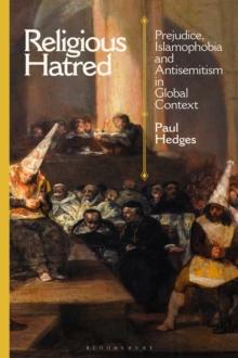 Religious Hatred : Prejudice, Islamophobia and Antisemitism in Global Context