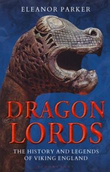 Dragon Lords : The History and Legends of Viking England