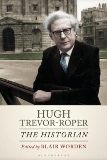 Hugh Trevor-Roper : The Historian