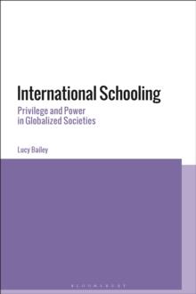 International Schooling : Privilege and Power in Globalized Societies