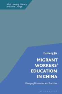 Migrant Workers' Education in China : Changing Discourses and Practices