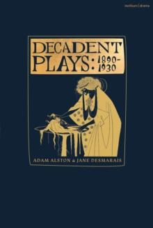 Decadent Plays: 1890-1930 : Salome; The Race of Leaves; The Orgy: A Dramatic Poem; Madame La Mort; Lilith; Ennoia: A Triptych; The Black Maskers; La Gioconda; Ardiane and Barbe Bleue or, The Useless D