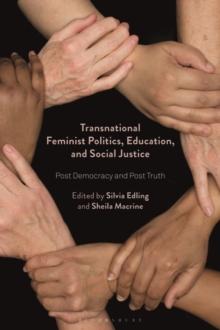 Transnational Feminist Politics, Education, and Social Justice : Post Democracy and Post Truth