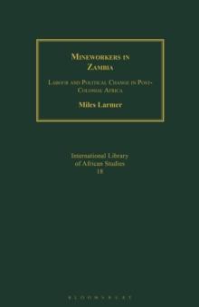 Mineworkers in Zambia : Labour and Political Change in Post-Colonial Africa