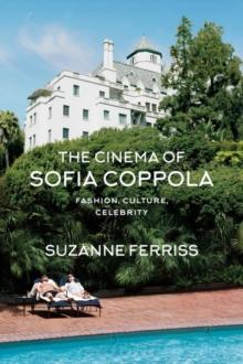 The Cinema of Sofia Coppola : Fashion, Culture, Celebrity