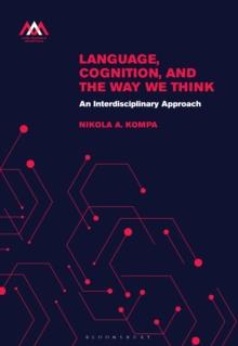 Language, Cognition, and the Way We Think : An Interdisciplinary Approach