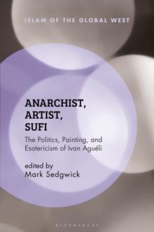 Anarchist, Artist, Sufi : The Politics, Painting, and Esotericism of Ivan Agu li