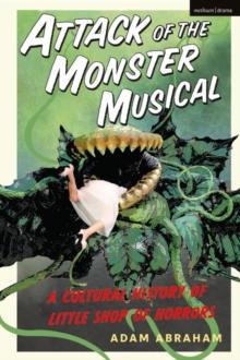 Attack of the Monster Musical : A Cultural History of Little Shop of Horrors