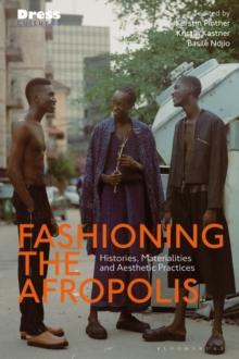 Fashioning the Afropolis : Histories, Materialities and Aesthetic Practices