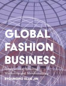 Global Fashion Business : International Retailing, Marketing, and Merchandising