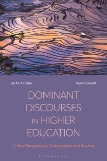 Dominant Discourses in Higher Education : Critical Perspectives, Cartographies and Practice