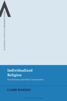 Individualized Religion : Practitioners and their Communities