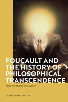 Foucault And The History Of Philosophical Transcendence : Freedom, Nature And Agency