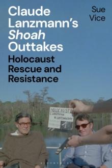 Claude Lanzmann s 'Shoah' Outtakes : Holocaust Rescue and Resistance