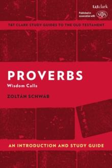 Proverbs: An Introduction and Study Guide : Wisdom Calls