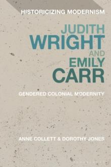 Judith Wright and Emily Carr : Gendered Colonial Modernity