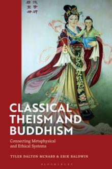 Classical Theism and Buddhism : Connecting Metaphysical and Ethical Systems