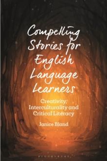 Compelling Stories for English Language Learners : Creativity, Interculturality and Critical Literacy