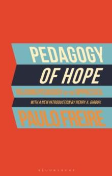 Pedagogy of Hope : Reliving Pedagogy of the Oppressed