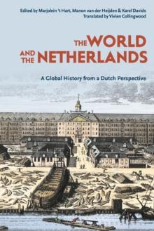 The World and The Netherlands : A Global History from a Dutch Perspective