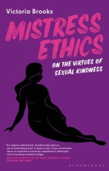 Mistress Ethics : On the Virtues of Sexual Kindness