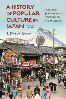 A History of Popular Culture in Japan : From the Seventeenth Century to the Present