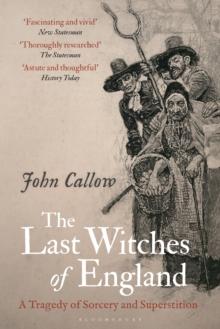 The Last Witches of England : A Tragedy of Sorcery and Superstition