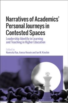 Narratives of Academics Personal Journeys in Contested Spaces : Leadership Identity in Learning and Teaching in Higher Education