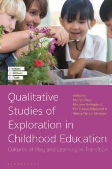 Qualitative Studies of Exploration in Childhood Education : Cultures of Play and Learning in Transition