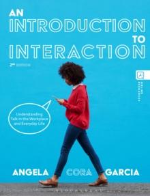 An Introduction to Interaction : Understanding Talk in the Workplace and Everyday Life