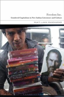 Freedom Inc.: Gendered Capitalism in New Indian Literature and Culture