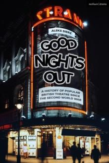 Good Nights Out : A History of Popular British Theatre Since the Second World War