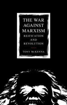 The War Against Marxism : Reification and Revolution