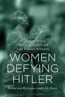 Women Defying Hitler : Rescue and Resistance Under the Nazis