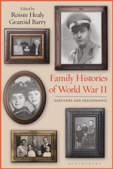 Family Histories of World War II : Survivors and Descendants