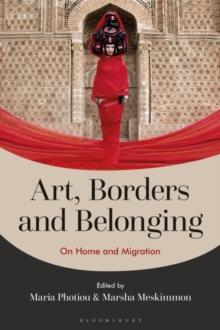 Art, Borders and Belonging : On Home and Migration