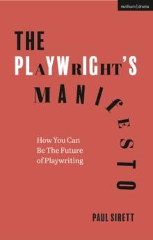 The Playwright's Manifesto : How You Can Be The Future of Playwriting