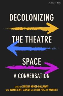 Decolonizing the Theatre Space : A Conversation