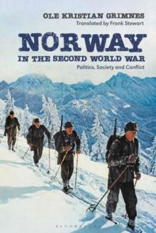 Norway in the Second World War : Politics, Society and Conflict