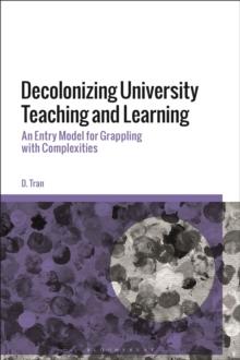 Decolonizing University Teaching and Learning : An Entry Model for Grappling with Complexities