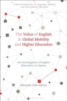 The Value of English in Global Mobility and Higher Education : An Investigation of Higher Education in Cyprus