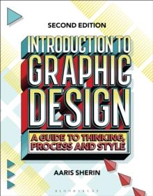 Introduction to Graphic Design : A Guide to Thinking, Process, and Style