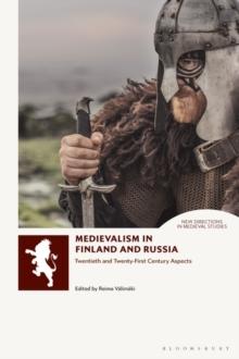 Medievalism in Finland and Russia : Twentieth- and Twenty-First Century Aspects