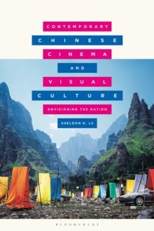 Contemporary Chinese Cinema and Visual Culture : Envisioning the Nation