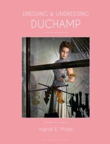 Dressing and Undressing Duchamp